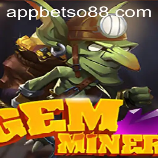 Discover the Thrills of GemMiner – A Deep Dive Into the World of Betso88